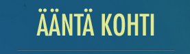 &Auml;&auml;nt&auml; kohti